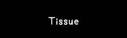 Tissue