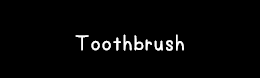 Toothbrush