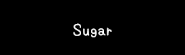 Sugar